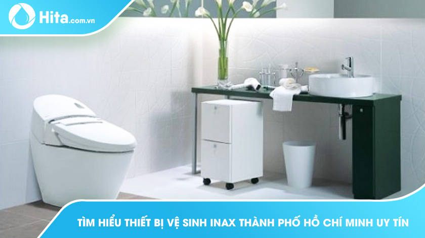 Tìm hiểu thiết bị vệ sinh INAX thành phố Hồ Chí Minh uy tín